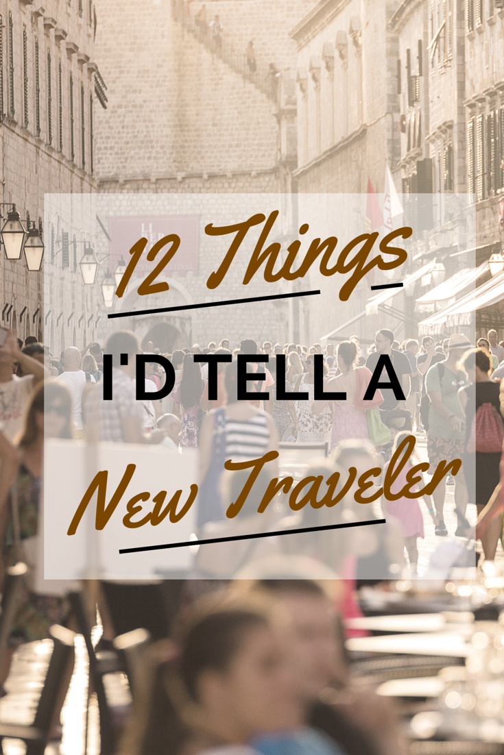 Twelve things I'd tell a new traveler