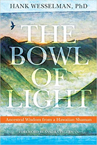 The Bowl of Light: Ancestral Wisdom from a Hawaiian Shaman book cover