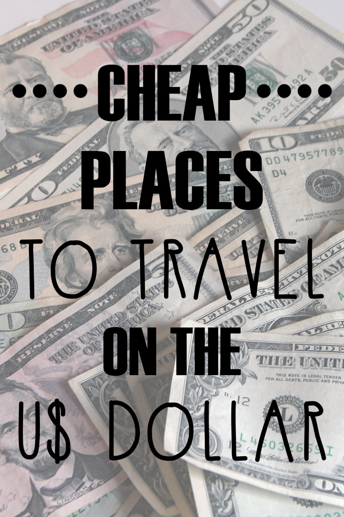 Cheap Places to Travel on the US Dollar