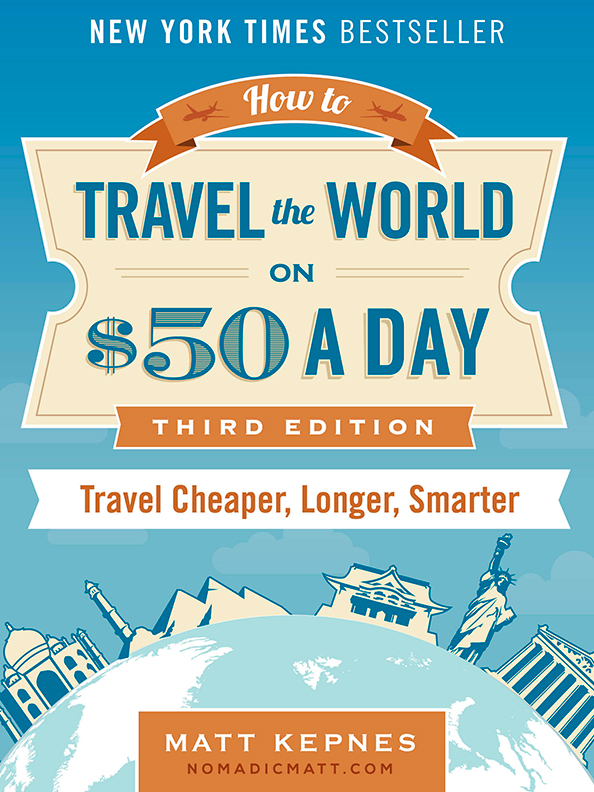 nomadic matt's travel the world on $50 a day